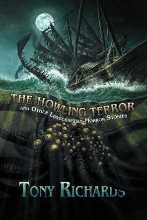 The Howling Terror and Other Lovecraftian Horror Stories Joe Morey 9781957121185