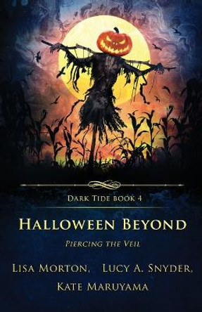 Halloween Beyond: Piercing the Veil Lisa Morton 9781957133195