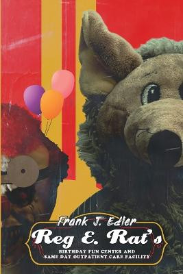 Reg E. Rat's Birthday Fun Center and Same Day Outpatient Care Facility by Frank J Edler