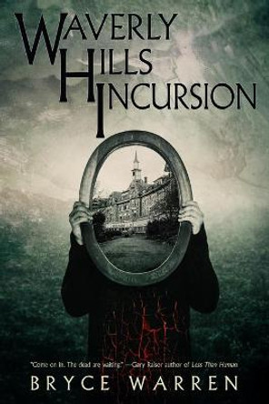 Waverly Hills Incursion Bryce Warren 9781980940241