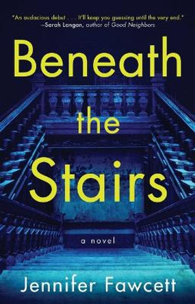 Beneath the Stairs Jennifer Fawcett 9781982177164