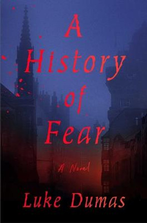 A History of Fear Luke Dumas 9781982199029