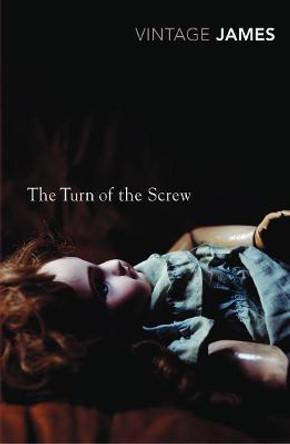 The Turn of the Screw and Other Stories: The Romance of Certain Old Clothes, The Friends of the Friends and The Jolly Corner Henry James 9780099511236