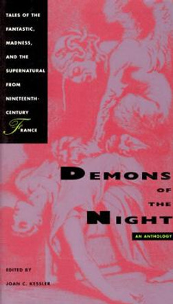 Demons of the Night: Tales of the Fantastic, Madness, and the Supernatural from Nineteenth-Century France Joan C. Kessler 9780226432076