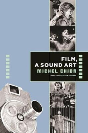 Film, a Sound Art Michel Chion 9780231137775