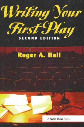 Writing Your First Play Roger Hall 9780240802909