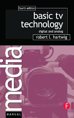 Basic TV Technology: Digital and Analog Robert L Hartwig 9780240807171