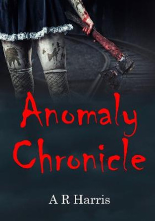 Anomaly Chronicle A R Harris 9780244503864