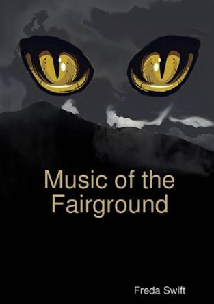 Music of the Fairground Freda Swift 9780244675974