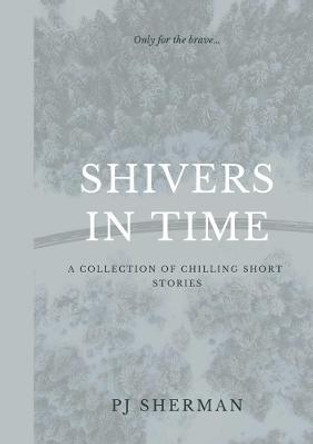 Shivers in Time Pj Sherman 9780244736408