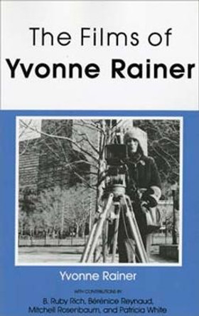 The Films of Yvonne Rainer Yvonne Rainer 9780253205421