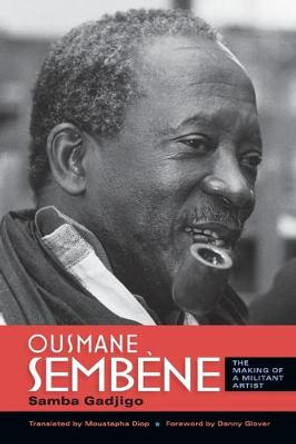 Ousmane Sembene by Samba Gadjigo