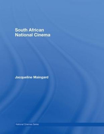 South African National Cinema Jacqueline Maingard 9780415216791