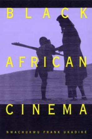 Black African Cinema Nwachukwu Frank Ukadike 9780520077485