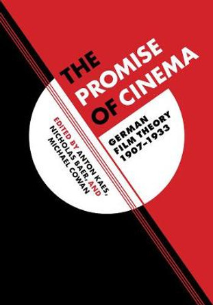 The Promise of Cinema: German Film Theory, 1907-1933 Anton Kaes 9780520219083