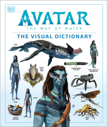 Avatar The Way of Water The Visual Dictionary Joshua Izzo 9780744028706