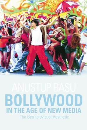 Bollywood in the Age of New Media by Basu