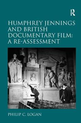 Humphrey Jennings and British Documentary Film: A Re-assessment by Philip C. Logan