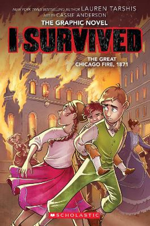I Survived the Great Chicago Fire, 1871  (the Graphic Novel) Lauren Tarshis 9781338825152