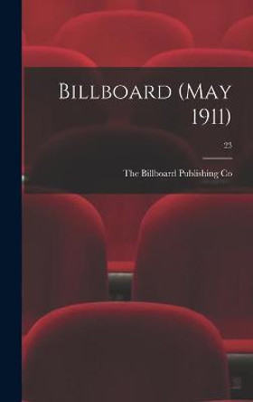 Billboard (May 1911); 23 The Billboard Publishing Co 9781013611247