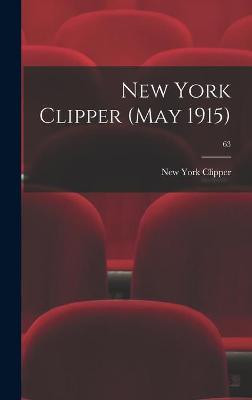 New York Clipper (May 1915); 63 New York Clipper 9781013881572