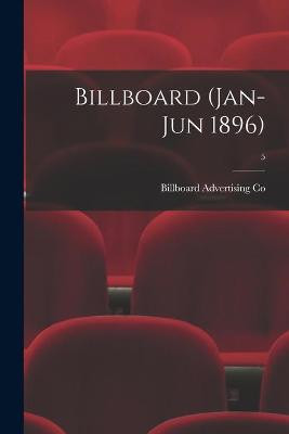 Billboard (Jan-Jun 1896); 5 Billboard Advertising Co 9781014936868