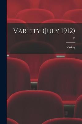 Variety (July 1912); 27 Variety 9781014970329