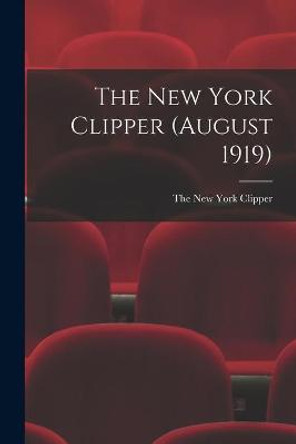 The New York Clipper (August 1919) The New York Clipper 9781015298088