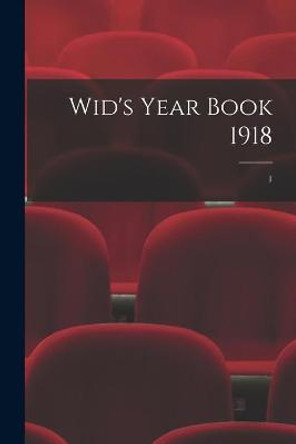 Wid's Year Book 1918; 1 Anonymous 9781015361782