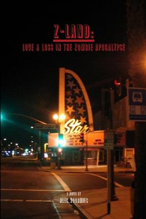 Z-Land: Love & Loss in the Zombie Apocalypse by Alec Voorhies