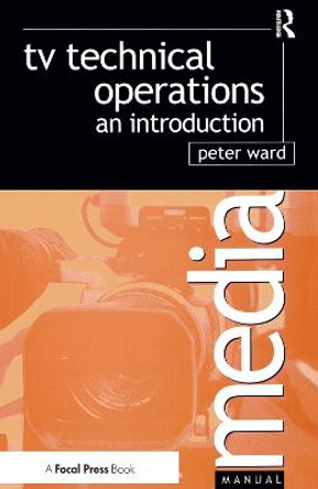 TV Technical Operations: An introduction Peter Ward 9781138357419