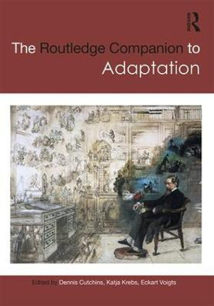 The Routledge Companion to Adaptation Dennis Cutchins 9781138915404