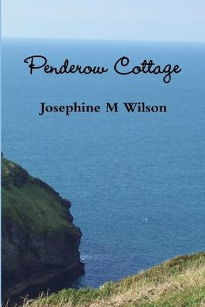 Penderow Cottage Josephine M Wilson 9781291105957