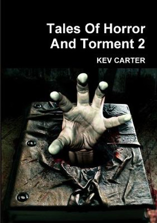 Tales of Horror and Torment 2 KEV CARTER 9781291965186