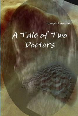 A Tale of Two Doctors by Joseph Loscalzo