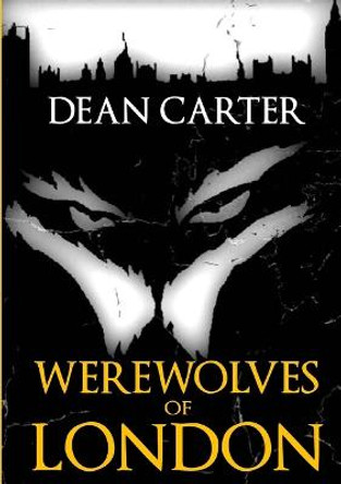 Werewolves of London Dean Carter 9781326168858