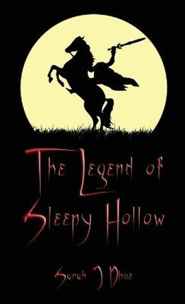 The Legend of Sleepy Hollow Sarah J Dhue 9781329381889