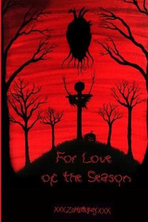 For Love of the Season XXX Zombieboy XXX 9781365450266