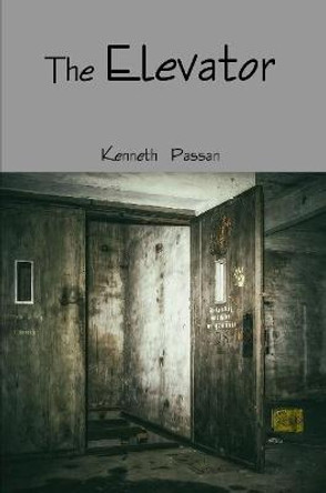 The Elevator Kenneth Passan 9781387640874