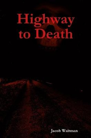 Highway to Death Jacob Waitman 9781387692743