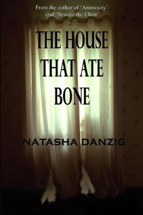 The House That Ate Bone Natasha Danzig 9781387758371