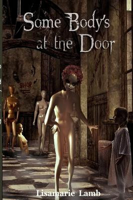 Some Body's At The Door by Lisamarie Lamb