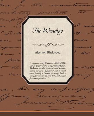 The Wendigo Algernon Blackwood 9781438510170