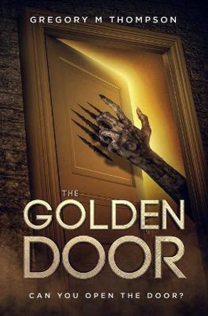 The Golden Door Gregory M Thompson 9781463576080