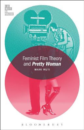 Feminist Film Theory and Pretty Woman Professor Mari Ruti (University of Toronto, Canada) 9781501319426