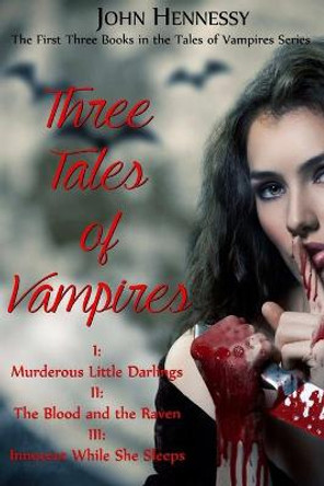 Three Tales of Vampires John Hennessy 9781514117163