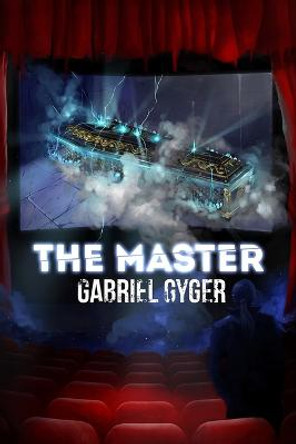 The Master: The Spider Versus the Fly Gabriel Gyger 9781520577098