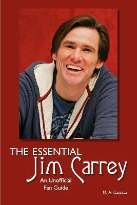 The Essential Jim Carrey by Mary Anne Cassata