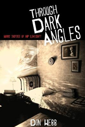 Through Dark Angles: Works Inspired by H. P. Lovecraft Don Webb 9781614980841