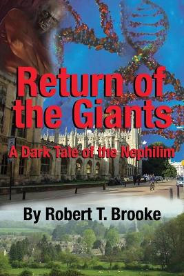 Return of the Giants: a Dark Tale of the Nephilim Robert T Brooke 9781617505294